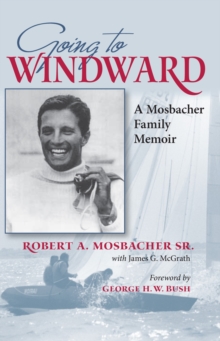 Going to Windward : A Mosbacher Family Memoir