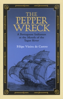 The Pepper Wreck : A Portuguese Indiaman at the Mouth of the Tagus River