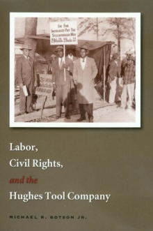 Labor, Civil Rights, and the Hughes Tool Company