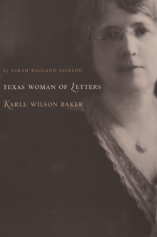 Texas Woman of Letters, Karle Wilson Baker