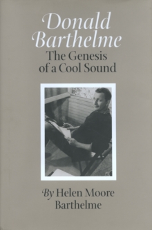 Donald Barthelme : The Genesis of a Cool Sound