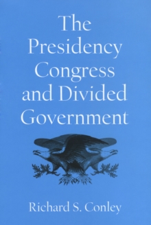 The Presidency, Congress, and Divided Government : A Postwar Assessment