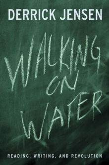 Walking on Water : Reading, Writing and Revolution