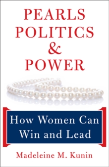 Pearls, Politics, and Power : How Women Can Win and Lead