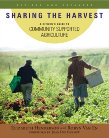 Sharing the Harvest : A Citizen's Guide to Community Supported Agriculture, 2nd Edition