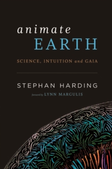 Animate Earth : Science, Intuition, and Gaia