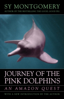 Journey of the Pink Dolphins : An Amazon Quest