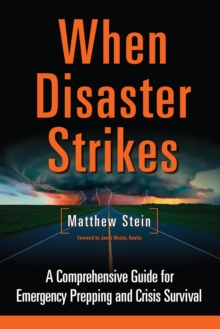 When Disaster Strikes : A Comprehensive Guide for Emergency Prepping and Crisis Survival