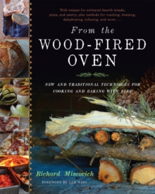 From the Wood-Fired Oven : New and Traditional Techniques for Cooking and Baking with Fire