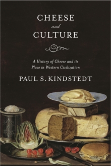 Cheese and Culture : A History of Cheese and its Place in Western Civilization