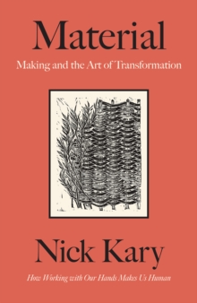 Material : Making and the Art of Transformation