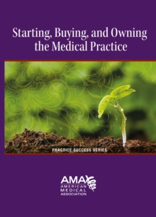 Starting, Owning, and Buying a Medical Practice