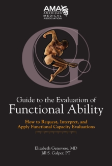 Guide to the Evaluation of Functional Ability: How to Request, Interpret and Apply Functional Capacity Evaluations