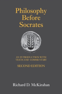 Philosophy Before Socrates : An Introduction with Texts and Commentary, Hardback Book Philosophy Before Socrates : An Introduction with Texts and Commentary, Hardback Book