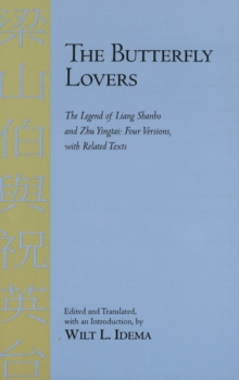 The Butterfly Lovers : The Legend of Liang Shanbo and Zhu Yingtai: Four Versions with Related Texts, Hardback Book The Butterfly Lovers : The Legend of Liang Shanbo and Zhu Yingtai: Four Versions with Related Texts, Hardback Book