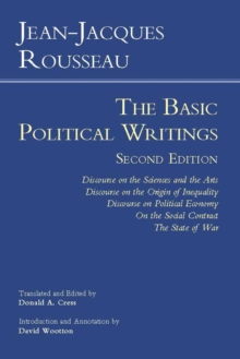 Rousseau: The Basic Political Writings : Discourse on the Sciences and the Arts, Discourse on the Origin of Inequality, Discourse on Political Economy, On the Social Contract, The State of War