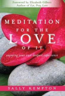 Meditation for the Love of it : Enjoying Your Own Deepest Experience, Paperback / softback Book Meditation for the Love of it : Enjoying Your Own Deepest Experience, Paperback / softback Book