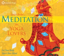 Meditation for Yoga Lovers : Let Your Body Teach Your Mind, CD-Audio Book Meditation for Yoga Lovers : Let Your Body Teach Your Mind, CD-Audio Book