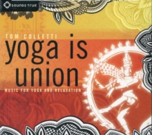 Yoga is Union : Music for Yoga and Relaxation, CD-Audio Book Yoga is Union : Music for Yoga and Relaxation, CD-Audio Book