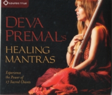 Deva Premal's Healing Mantras : Experience the Power of 17 Sacred Chants, CD-Audio Book Deva Premal's Healing Mantras : Experience the Power of 17 Sacred Chants, CD-Audio Book