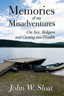 Memories of My Misadventures - On Sex, Religion and Getting into Trouble