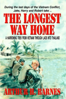 Longest Way Home - A Harrowing Trek from Vietnam through Laos into Thailand