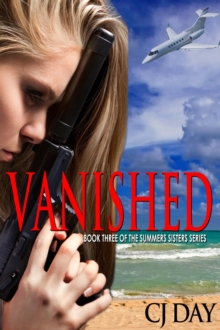 Vanished... Book 3 Of The Summers Sisters Series