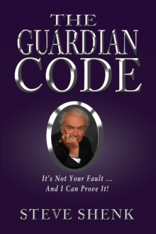 Guardian Code: It's Not Your Fault [And I Can Prove It!]