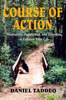 Course of Action: Motivation, Inspiration, and Direction to Enhance Your Life