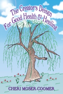 Creator's Design for Good Health & Healing