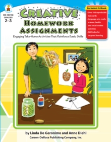 Creative Homework Assignments, Grades 2 - 3 : Engaging Take-Home Activities That Reinforce Basic Skills