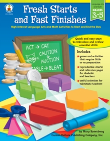 Fresh Starts and Fast Finishes, Grades 3 - 5 : High-Interest Language Arts and Math Activities to Start and End the Day