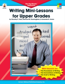 Writing Mini-Lessons for Upper Grades, Grades 4 - 6 : The Big-Blocks(TM) Approach