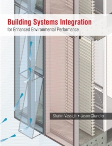 Building Systems Integration for Enhanced Environmental Performance, Hardback Book Building Systems Integration for Enhanced Environmental Performance, Hardback Book