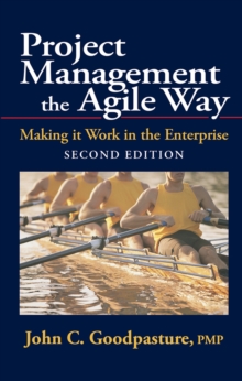 Project Management the Agile Way : Making it Work in the Enterprise, Hardback Book Project Management the Agile Way : Making it Work in the Enterprise, Hardback Book