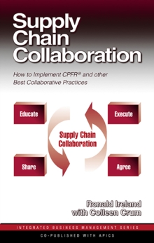 Supply Chain Collaboration : How to Implement CPFR and Other Best Collaborative Practices