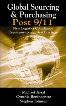 Global Sourcing & Purchasing Post 9/11 : New Logistics Compliance Requirements and Best Practices