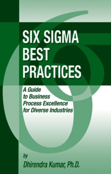 Six Sigma Best Practices : A Guide to Business Process Excellence for Diverse Industries