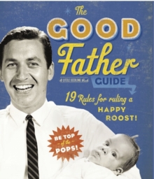 Good Father Guide Seedling : 19 Tips for Ruling a Happy Roost!, Hardback Book Good Father Guide Seedling : 19 Tips for Ruling a Happy Roost!, Hardback Book