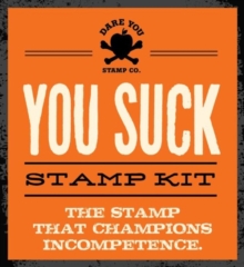 You Suck Stamp Kit : The Stamp That Champions Incompetence, Kit Book You Suck Stamp Kit : The Stamp That Champions Incompetence, Kit Book