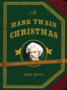 A Mark Twain Christmas : A Journey Across Three Christmas Seasons, Hardback Book A Mark Twain Christmas : A Journey Across Three Christmas Seasons, Hardback Book