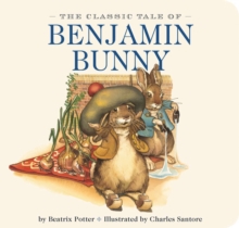 The Classic Tale of Benjamin Bunny, Board book Book The Classic Tale of Benjamin Bunny, Board book Book