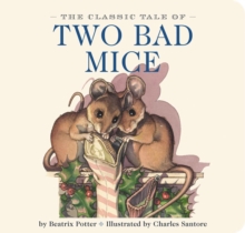 The Classic Tale of Two Bad Mice, Board book Book The Classic Tale of Two Bad Mice, Board book Book