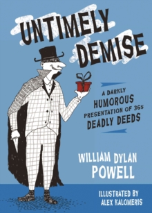 Untimely Demise: A Miscellany of Murder : 365 Dastardly Ways to off Your Foe, Hardback Book Untimely Demise: A Miscellany of Murder : 365 Dastardly Ways to off Your Foe, Hardback Book
