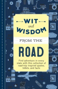 Wit and Wisdom from the Road : A Collection of Quotes and Tidbits About Life on the Road, Hardback Book Wit and Wisdom from the Road : A Collection of Quotes and Tidbits About Life on the Road, Hardback Book