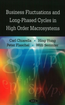 Business Fluctuations & Long-Phased Cycles in High Order Macrosystems, Hardback Book Business Fluctuations & Long-Phased Cycles in High Order Macrosystems, Hardback Book