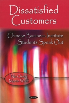 Dissatisfied Customers : Chinese Business Institute Students Speak Out, Paperback Book Dissatisfied Customers : Chinese Business Institute Students Speak Out, Paperback Book