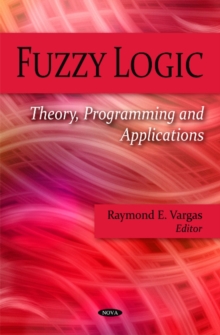 Fuzzy Logic : Theory, Programming & Applications, Hardback Book Fuzzy Logic : Theory, Programming & Applications, Hardback Book