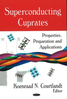 Superconducting Cuprates : Properties, Preparation & Applications, Hardback Book Superconducting Cuprates : Properties, Preparation & Applications, Hardback Book