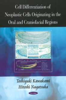 Cell Differentiation of Neoplastic Cells Originating in the Oral & Craniofacial Regions, Paperback Book Cell Differentiation of Neoplastic Cells Originating in the Oral & Craniofacial Regions, Paperback Book